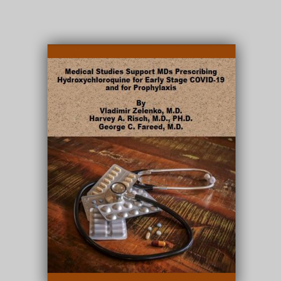 E-Book: Medical Studies Support MDs Prescribing Hcq for Early Stage COVID-19 and for Prophylaxis: Vladimir Zelenko, M.D., Harvey A. Risch, M.D., PH.D., George C. Fareed, M.D.